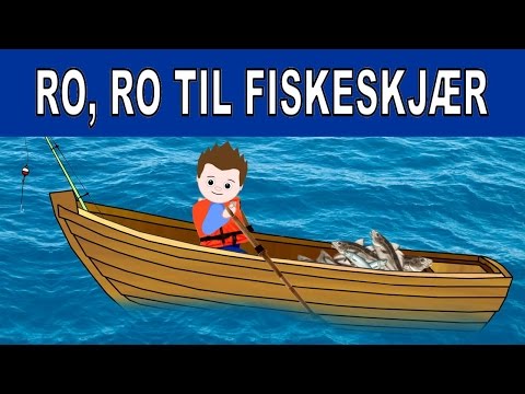 Ro, ro til fiskeskjær | Norske barnesanger