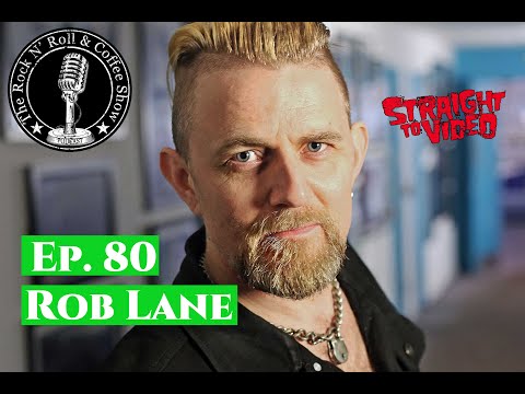 Ep 80 Rob Lane: A conversation with Rob Lane (Musician, Straight to Video podcast)