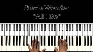 Stevie Wonder &quot;All I Do&quot; Piano Tutorial