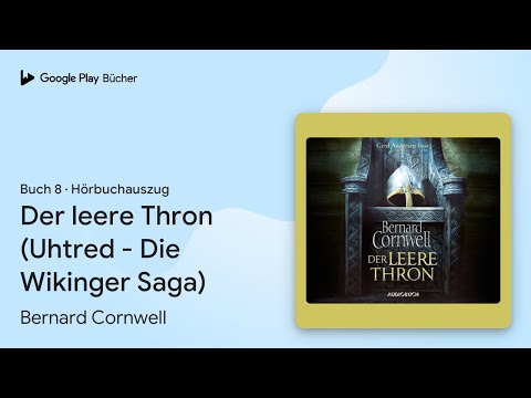 „Der leere Thron (Uhtred - Die Wikinger Saga)“ von Bernard Cornwell · Hörbuchauszug