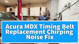 Acura MDX Complete Timing Belt Service Including Timing Belt Chirp Service Bulletin Fix.