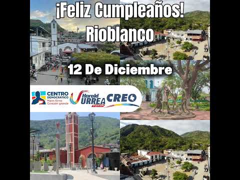 ¡Feliz Cumpleaños Rioblanco-Tolima!