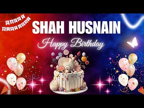 SHAH HUSNAIN Happy Birthday Song | SHAH HUSNAIN Name Meaning🎂🎈#happybirthdaysong #shahhusnain