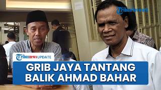 GRIB Jaya Tantang Ahmad Bahar seusai Dipolisikan sang Putri: Kita Buktikan Siapa Pelaku Sebenarnya!