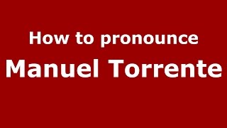 How to pronounce Manuel Torrente