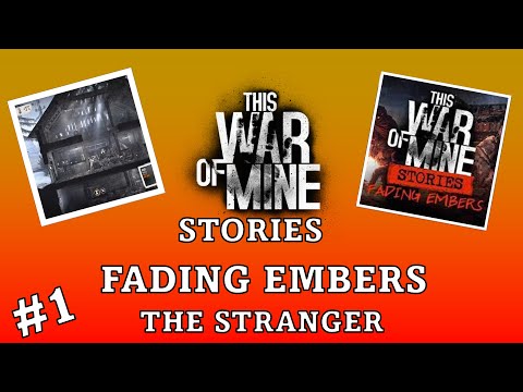 Fading Embers #1: The Stranger | This War of Mine Stories DLC