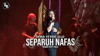Download lagu Dewa 19 feat Ello ~ Separuh Nafas @ WMM Fest 2022 mp3