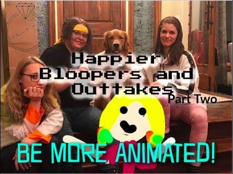 Be More Animated  | Happier CMV Bloopers and Outtakes | Part Two