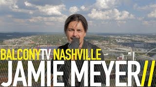 JAMIE MEYER - CAN&#39;T STOP NOW (BalconyTV)