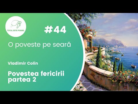 Povestea fericirii (Vladimir Colin) partea 2 | O POVESTE PE SEARĂ #44 | TOTUL ESTE POSIBIL