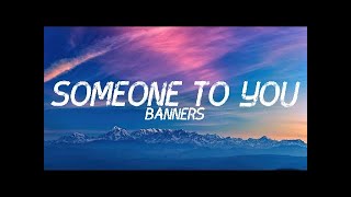 Someone To You - Banners Lyrics