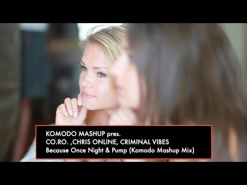 KOMODO pres. CO.RO, CHRIS ONLINE, CRIMINAL VIBES - Because Once Night & Pump (Komodo Mashup Mix)