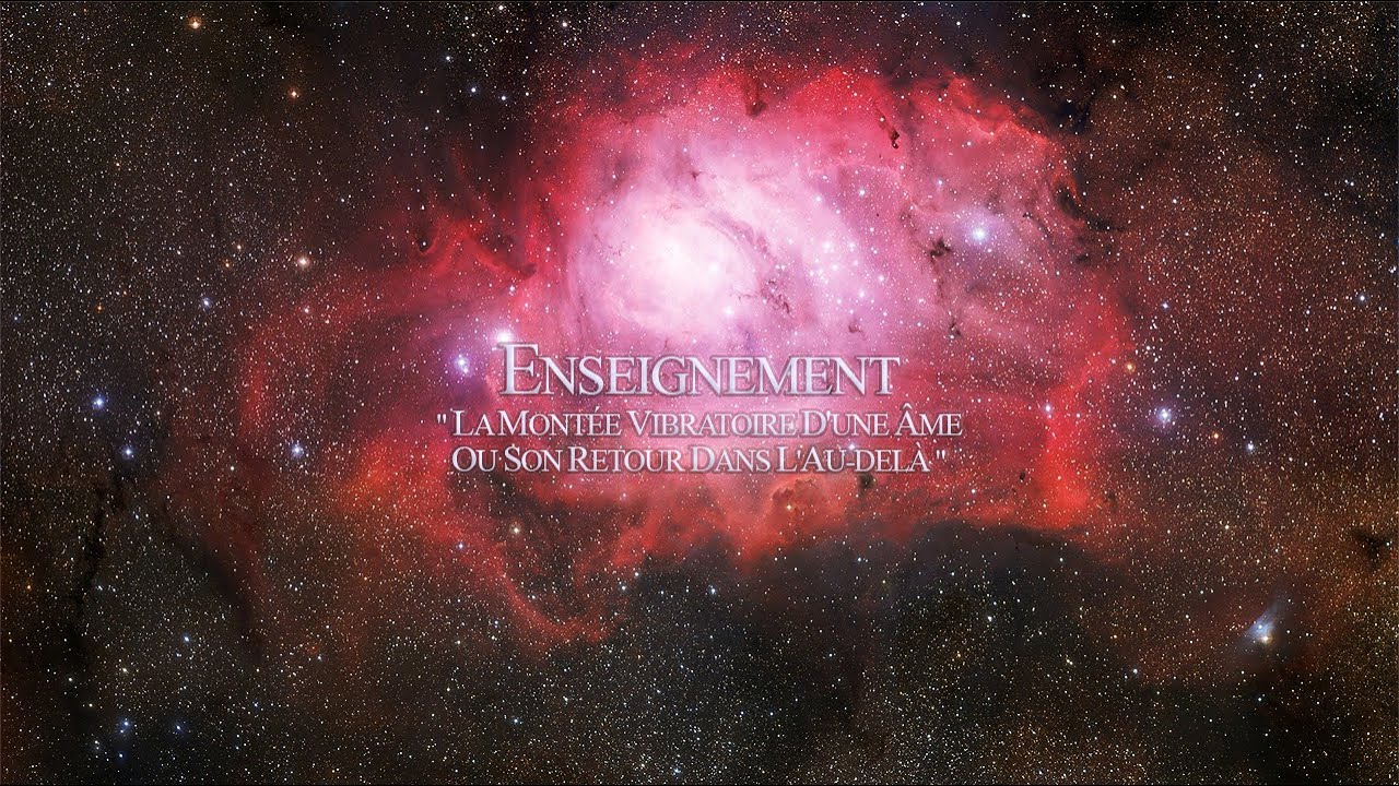 Enseignement "La montée vibratoire d'une Âme ou son retour dans l'Au-delà"