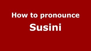 How to pronounce Susini
