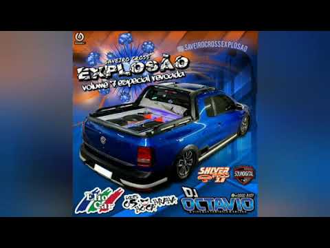 SAVEIRO CROSS EXPLOSÃO (VOLUME 07) - DJ OCTAVIO RS