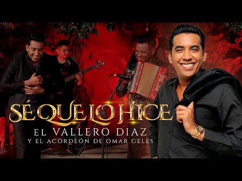 El Vallero Diaz Ft Omar Geles - Sé Que Lo Hice