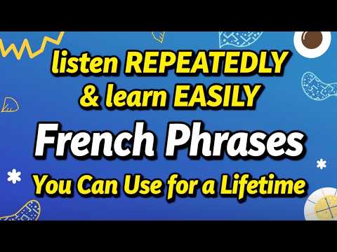 French phrases you can use for a lifetime — Listen repeatedly and learn easily
