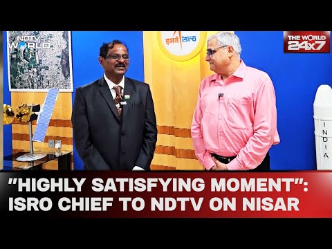 NISAR Mission | "Highly Satisfying Moment": ISRO Chief To NDTV On NISAR Satellite Launch