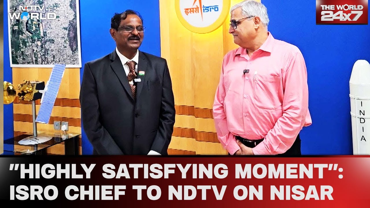NISAR Mission | "Highly Satisfying Moment": ISRO Chief To NDTV On NISAR Satellite Launch