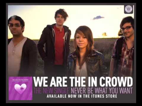 We Are The In Crowd - Never Be What You Want