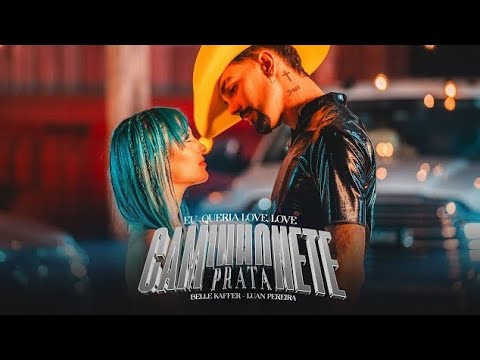 Belle Kaffer e Luan Pereira - Eu Queria Love Love - Caminhonete Prata (Clipe Oficial)