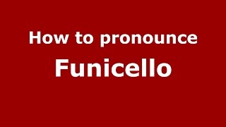 How to pronounce Funicello
