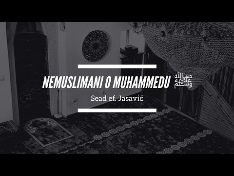 Sead ef. Jasavić - Nemuslimani o Muhammedu sallallahu alejhi we sellem