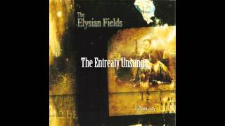 The Elysian Fields - The Entreaty Unsung