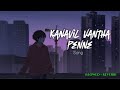 KANAVIL VANTHA PENNE SLOWED REVERB ️