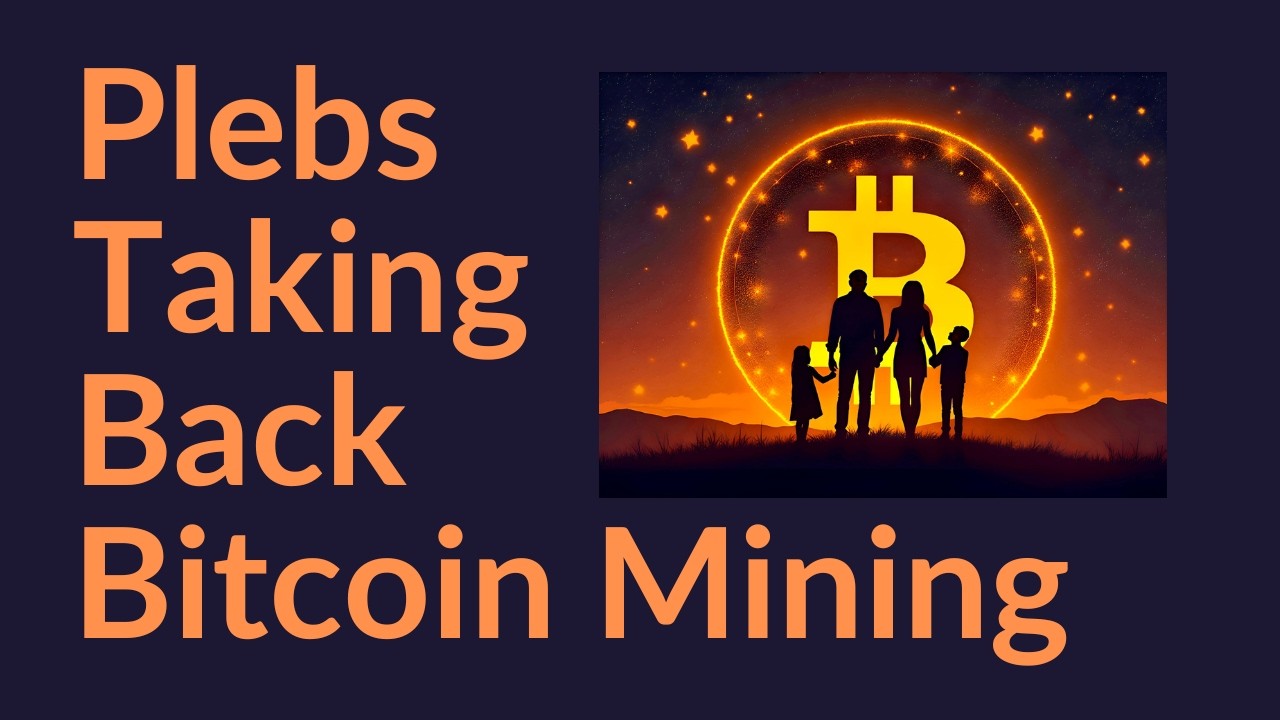 Plebs Taking Back Bitcoin Mining