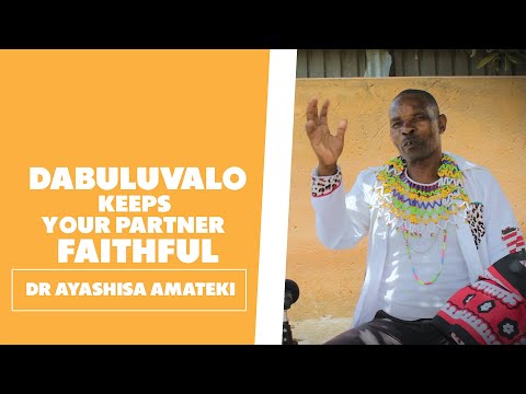 'Dabuluvalo' Prevents Cheating In Relationships - Dr Ayashisa Amateki