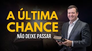 PODE SER SUA ULTIMA CHANCE