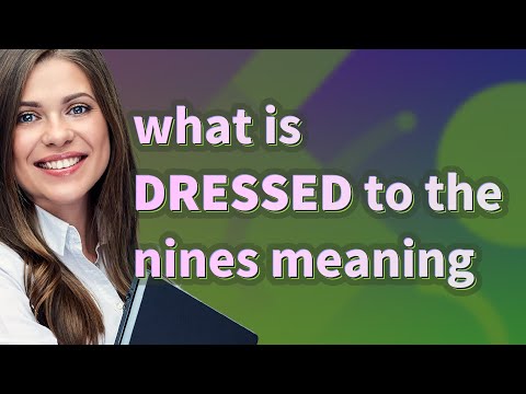 Dressed to the nines | meaning of Dressed to the nines