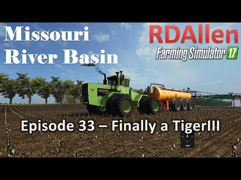 Farming Simulator 17 River Basin E33 - Finally a TigerIII