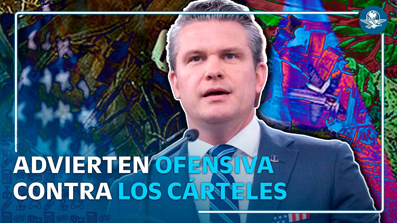 EU “va a la guerra contra los cárteles”, advierte secretario de Defensa
