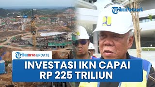 Komitmen Investasi IKN Tembus Rp 225 Triliun, Basuki Tegaskan Proyek Tak Bisa Mundur Lagi