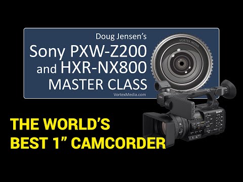 Doug Jensen's Sony Z200 and NX800 Master Class