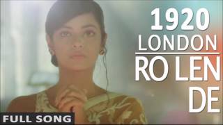 Aaj Ro Len De Full Song - 1920 London | Sharman Joshi Meera Chopra