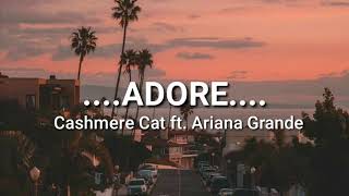 ADORE - Cashmere Cat ft. Ariana Grande •tradução•
