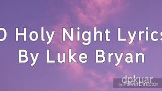 Luke Bryan - O Holy Night Lyrics (lyrics video)