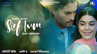 Sirf Tum (Sad Version) - Rahul Jain  Full Song  Vi