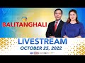 Balitanghali Livestream October 25 2022 Replay