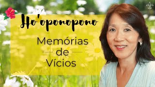 HO’OPONOPONO | Como Limpar Memórias de Vícios | Silvia Sayuri Morita #41
