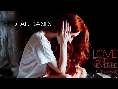 The Dead Daisies - Love That'll Never Be (Official Video)