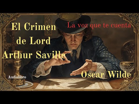 El crimen de Lord Arthur Saville – Oscar Wilde | Audiolibro completo en español | Voz humana real