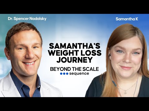 Samantha's weight loss journey | Episode 5 | Beyond the Scale with Dr. Spencer Nadolsky