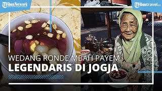 Hangatnya Wedang Ronde Mbah Payem, Kuliner Populer dan Legendaris di Jogja