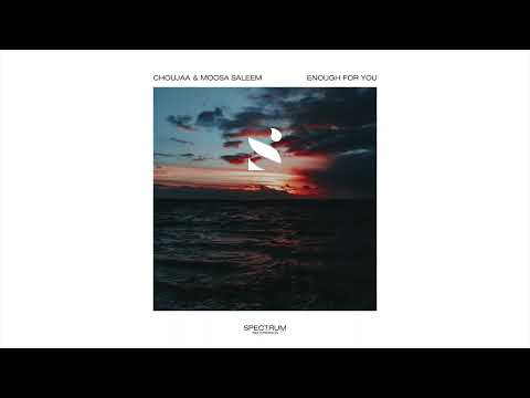 Choujaa & Moosa Saleem - Enough for You