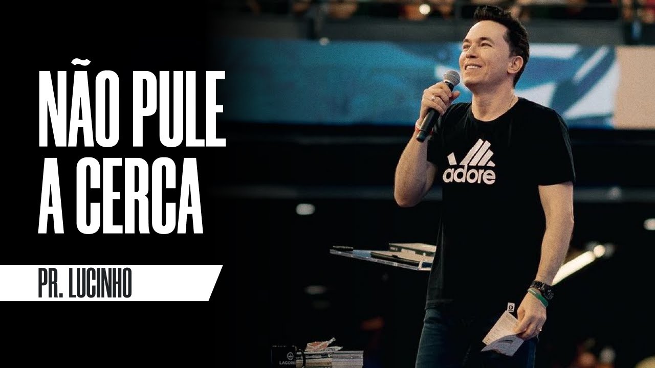 Não pule a cerca | Pr. Lucinho