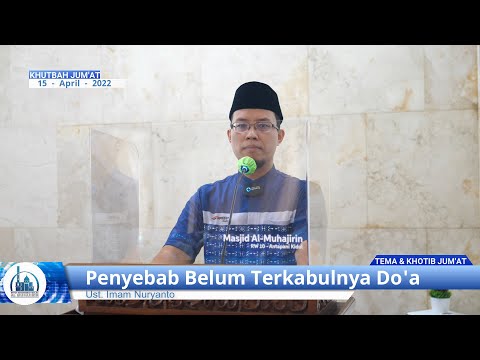 Khutbah Jum'at 15 - 04 - 2022 ( Kenapa Do'aku Belum Terkabul ? ) Ust. Imam Nuryanto